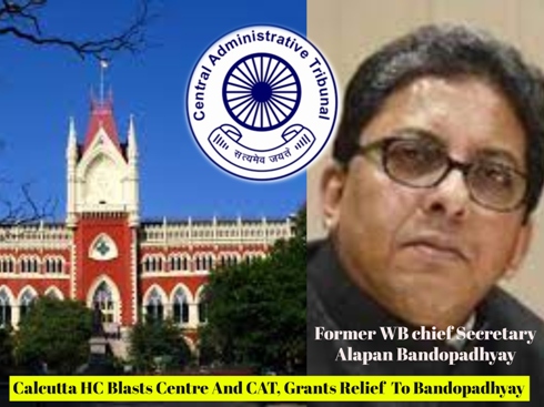 Calcutta HC Blasts Central Government And CAT For Not Following Due Process