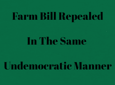Farm Bills Repealed But Democratic Conventions Not Followed