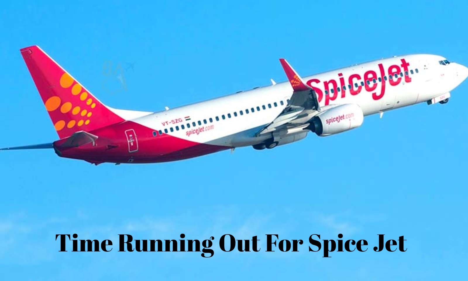 Is Spice Jet At The End Of Its Tether?