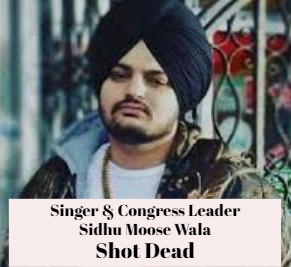 Sidhu Moose Wala Shot Dead