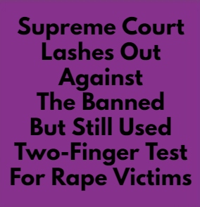 Supreme Court Warns Doctors Against Conducting Two-Finger Test On Rape Victims