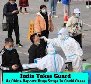 India Takes Early Measures To Prevent An Outbreak As Covid Surges In China And Few Other Nations