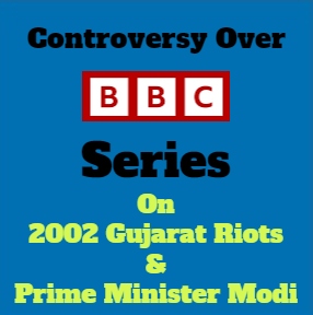 India Says BBC Series On Gujarat & Prime Minister Modi is Biased, Lacks Objectivity