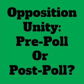 Pre-Poll Or Post-Poll Alliance: Is Opposition Unity Possible At All?