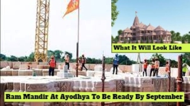 Ram Mandir At Ayodhya To Be Ready By September, 4 Months Ahead Of Schedule