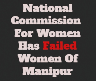 NCW In The Dock Over Manipur Incidents