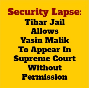 Tihar Jail Needs A Shake Up After Yasin Malik Security Lapse