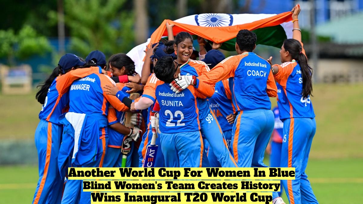 India Creates History as Blind Women's Cricket Team Wins Inaugural T20 World Cup
