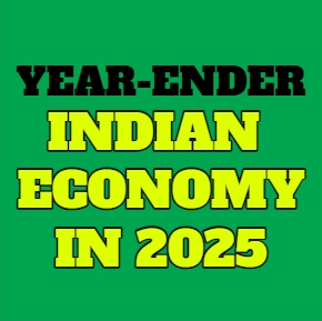 Indian Economy in 2025: A Year of Resilience Amid Global Headwinds
