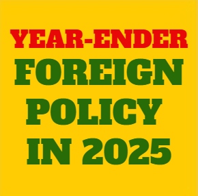 Foreign Relations in 2025: Trade Friction, Troubled Neighbours, and Strategic Hedging