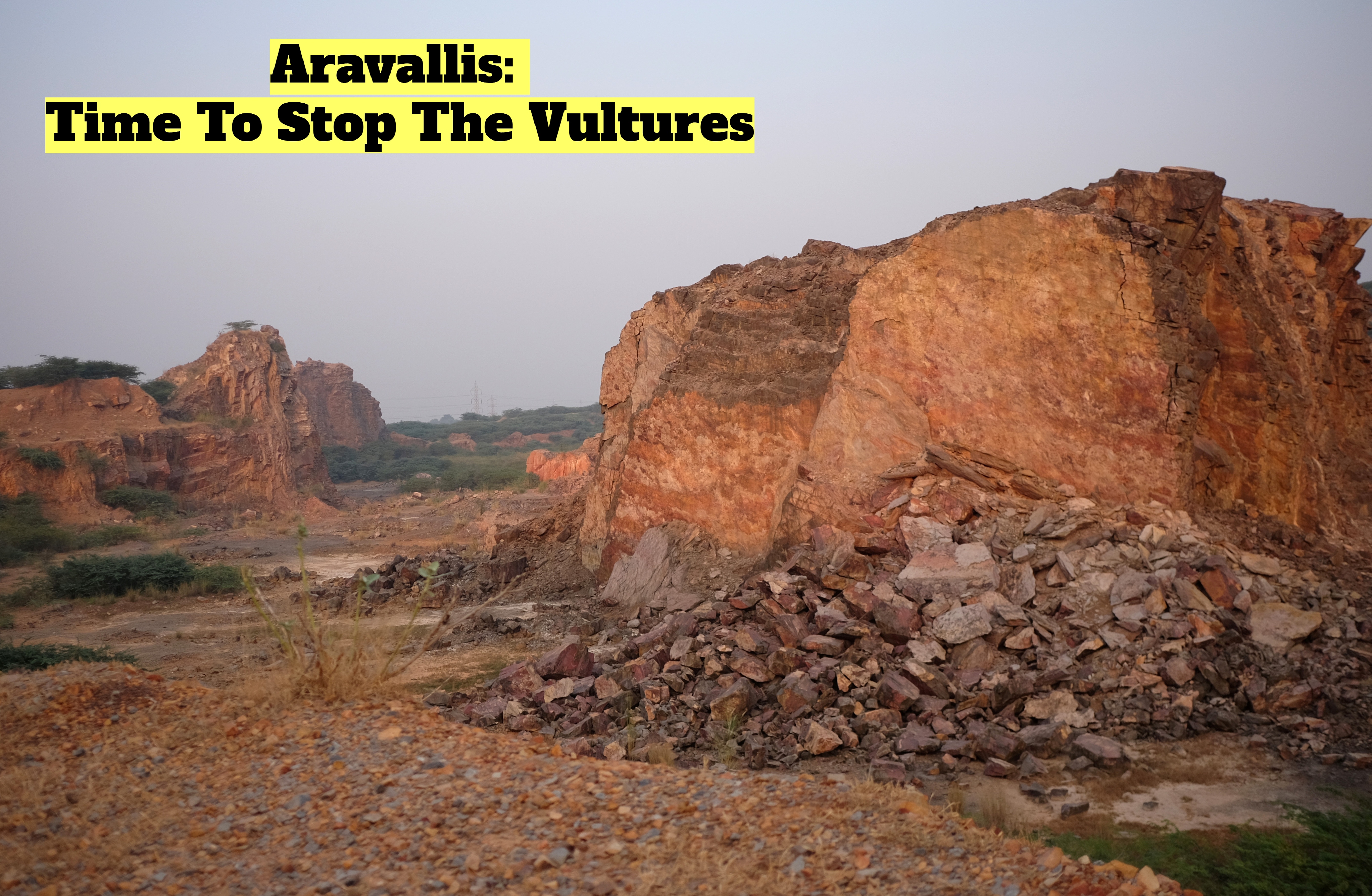 Aravallis: Licence To Pillage, Granted By Government, Stopped By Supreme Court
