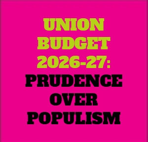 Union Budget Is All About Prudence Over Populism And Stability Over Spectacle