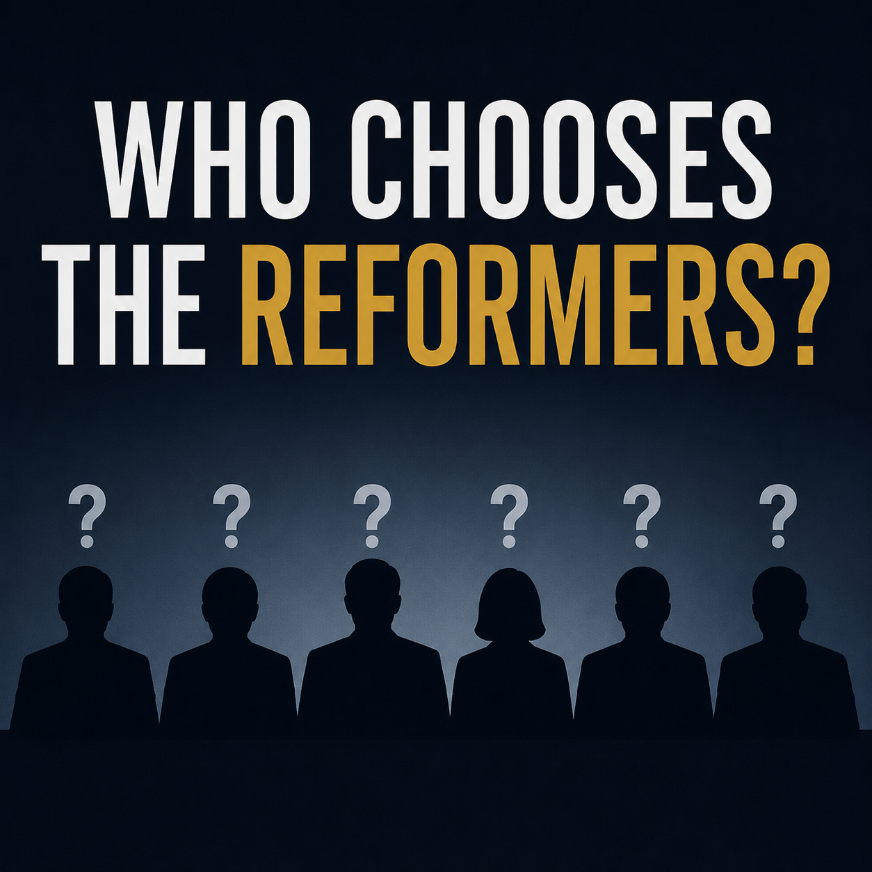 Who Chooses the Reformers?